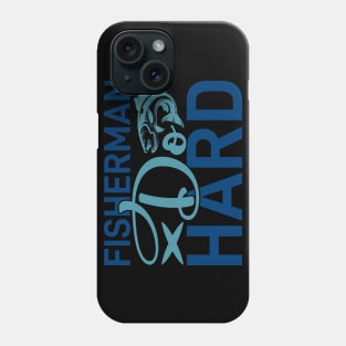 fisherman do hard Phone Case