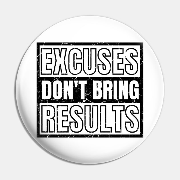 Excuses Don't Bring Results distressed 2 Pin by KingsLightStore