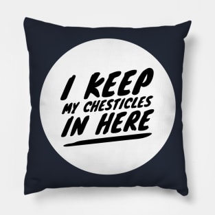 I keep my chesticles in here Pillow