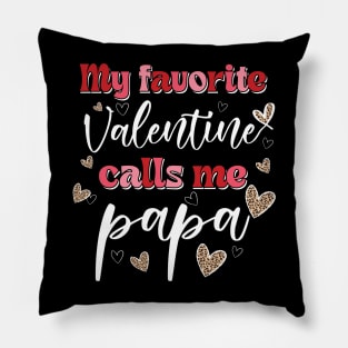 My Favorite Valentine Calls Me Papa Pillow