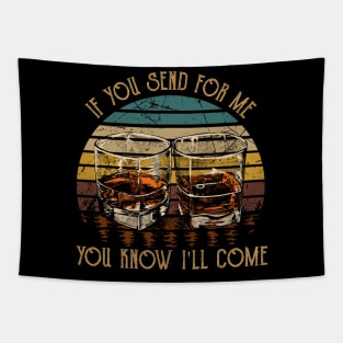 If You Send For Me, You Know I'll Come Music Whiskey Cups Tapestry