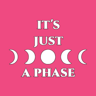 Just a Phase T-Shirt