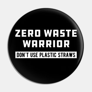 Zero Waste Warrior Don't use plastic straws Pin