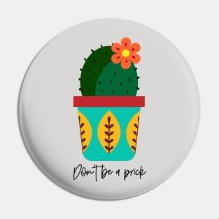 Don’t Be A Prick: Cactus Pin