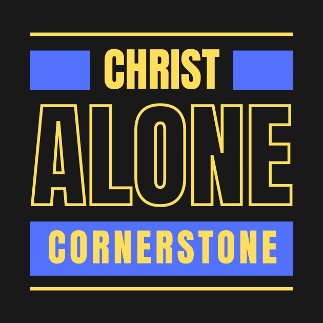 Christ Alone Cornerstone | Christian by All Things Gospel