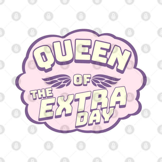 Queen of the Extra Day | Leap Year Birthday Party by Alaigo