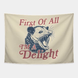 First of all I’m a delight possum Tapestry