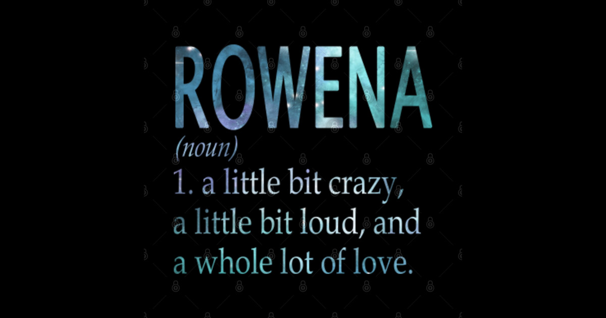Rowena Girl Name Definition Rowena TShirt TeePublic