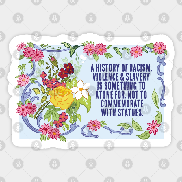 Feminist PSA: Tear Down Racist Statues - Anti Racism - Sticker