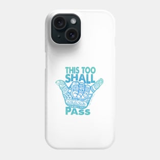Hang Loose This Too  Shall Pass Phone Case