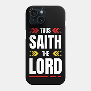 Thus Saith The Lord | Christian Phone Case