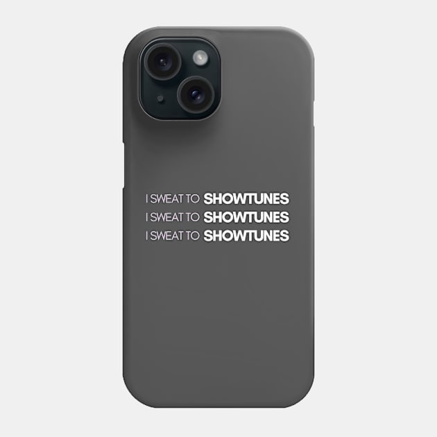 I Sweat to Showtunes Phone Case by Justina Ercole Training