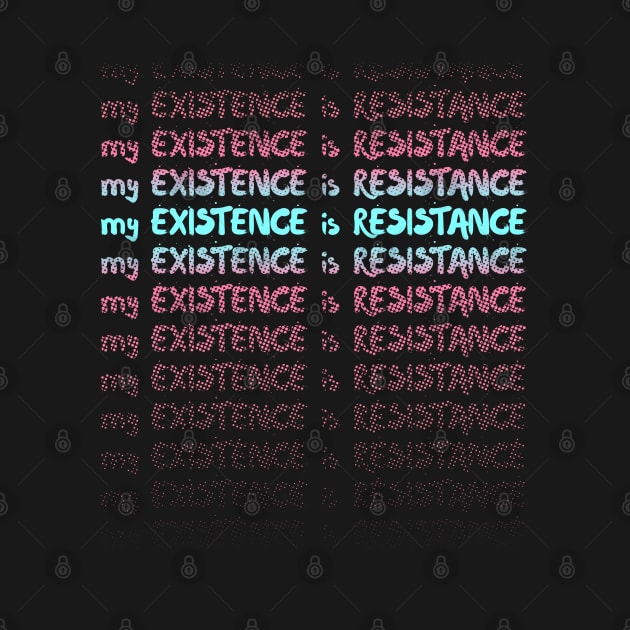 My Existence Is Resistance s3 Cyan Slide by Model Deviance Designs