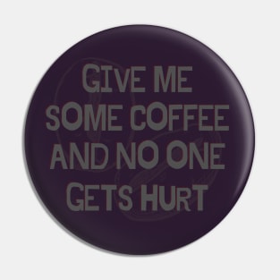 Give me some cooffee Pin