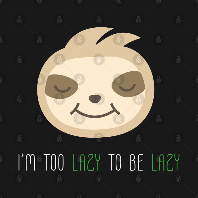 Too Lazy To Be Lazy Sloth by Karlsefni Design