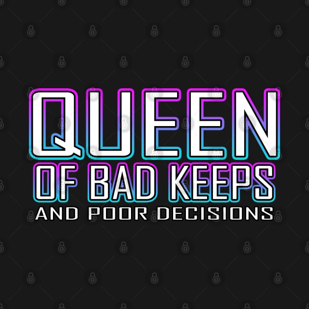 Queen Of Bad Keeps And Poor Decisions Blue by Shawnsonart