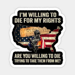 I Am Willing To Die For My Rights Magnet