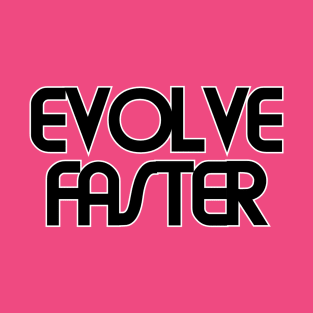 EVOLVE FASTER T-Shirt