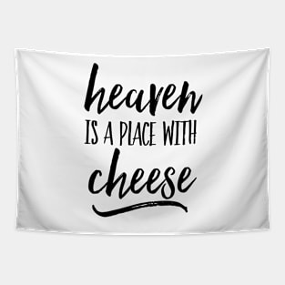 Heaven is a place with cheese Tapestry