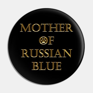 MOTHER OF RUSSIAN BLUE Pin