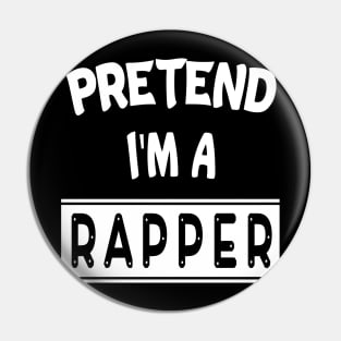 Pretend I'm A Rapper Halloween Costume funny tee Pin