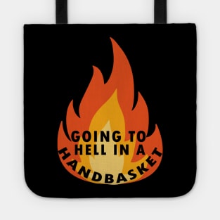 Going to hell in a handbasket Tote