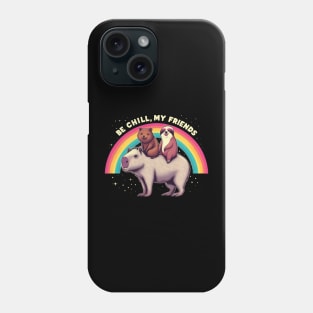 Sloth And Quokka Riding Capybara, Be Chill My Friends Phone Case