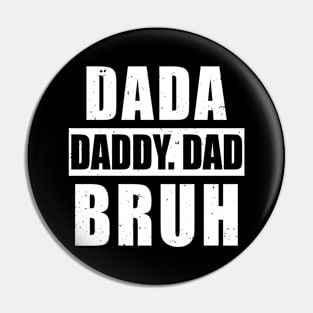 Dada Daddy Dad Bruh Funny Father's Day Distressed Pin