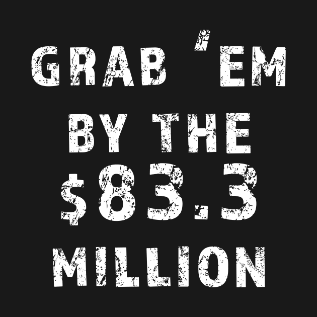 Grab 'Em By the $83.3 Million Trump Verdict by sweetteaswamp