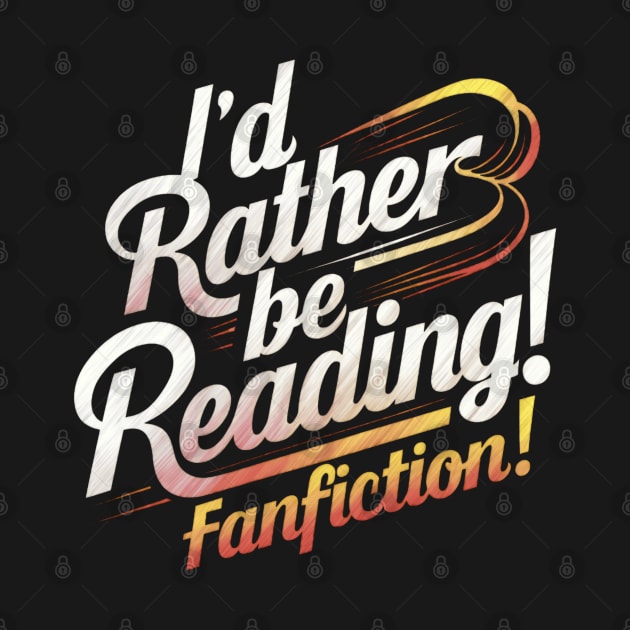 id rather be reading fanfiction by thestaroflove