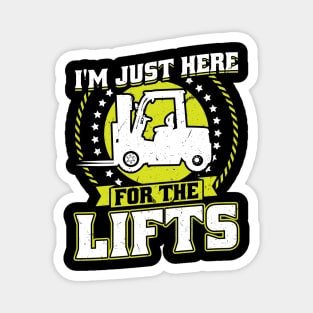 I'm Just Here For The Lifts - Forklift Operator Magnet