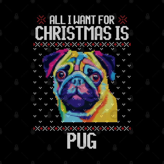 All I Want for Christmas is Pug - Christmas Gift for Dog Lover by Ugly Christmas Sweater Gift