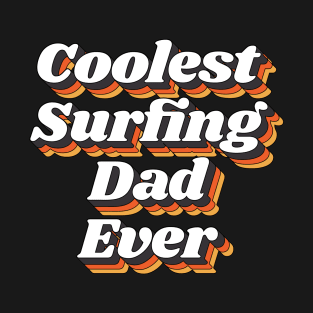 Coolest Surfing Dad Ever T-Shirt