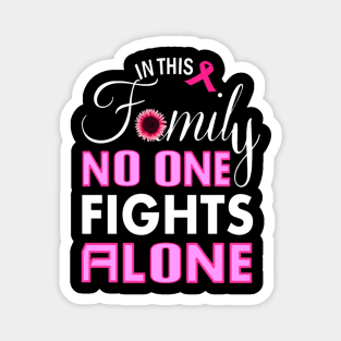 In This Family No One Fight Alone ,Pink Ribbon Design Magnet