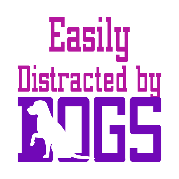 Easily Distracted By Dogs by Officail STORE