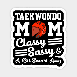 Taekwondo Mom Classy Sassy And A Bit Smart Assy Magnet