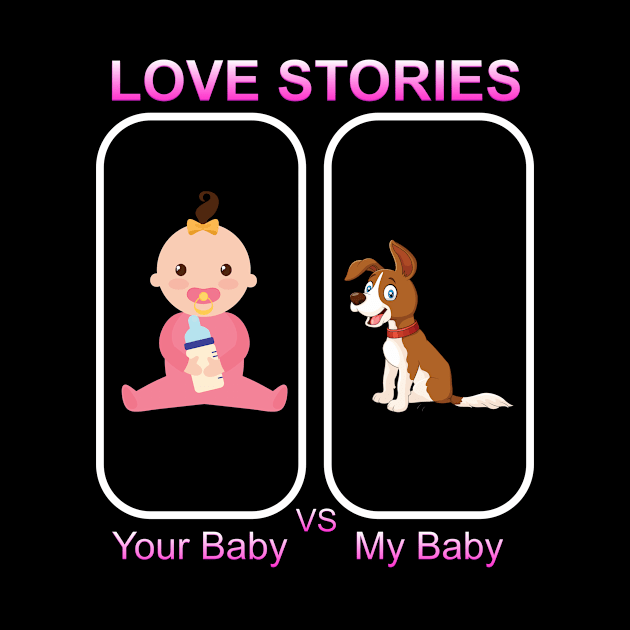 Love Stories Your Baby Versus My Baby by goodpeoplellcdesign