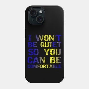 I Won't Be Quiet So You Can Be Comfortable, Save Our Children, End Human Trafficking Phone Case