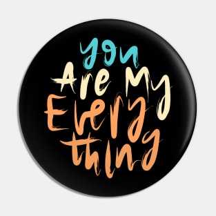 You Are My Everything Pin