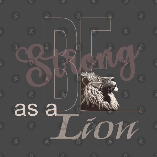 Be strong as a lion by TeeText