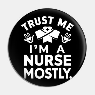 Trust me I'm Nurse Mostly Pin