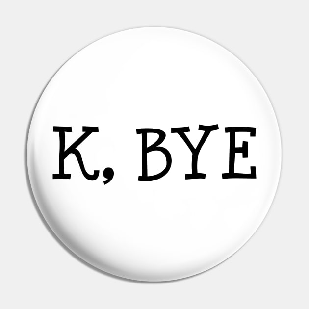 K, Bye Pin by TheArtism