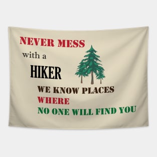 Never mess with a hiker we know places where no one will find you Tapestry