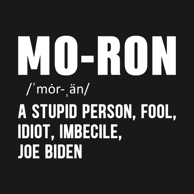 Vintage Mo-ron anti Joe Biden by SharleenV80