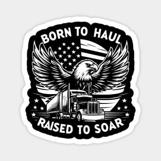 Born To Haul, Raised To Soar Patriotic Truck Driver Magnet