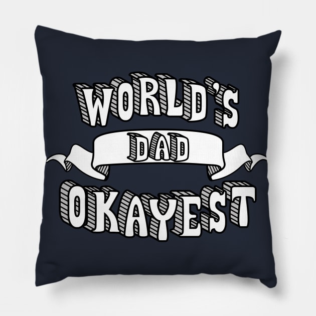 World's Okayest Dad Pillow by theMeticulousWhim