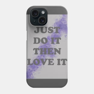 just do it the love it Phone Case