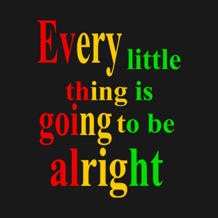 Every thing is going to be alright, inspirational, motivational, affirmation, Reggae T-Shirt