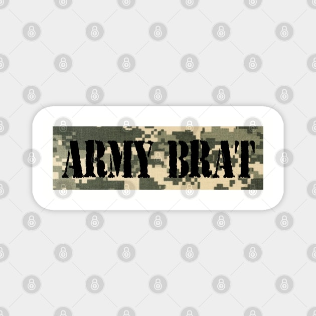 Yes! I'm an ARMY BRAT! Magnet by DQDesigns By Chele