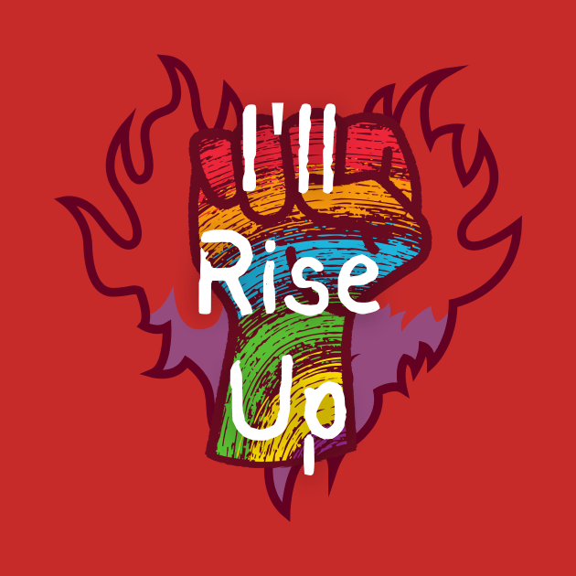 I'll Rise Up - Rainbow Pride by Prideopenspaces